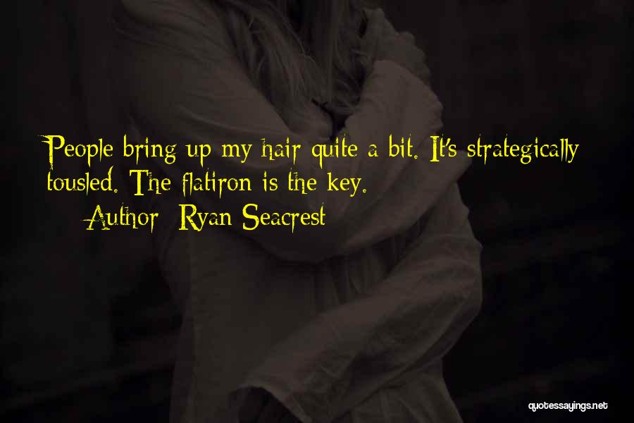 Tousled Hair Quotes By Ryan Seacrest