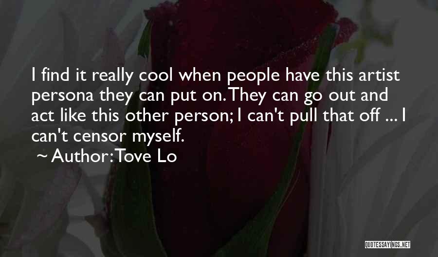 Tove Lo Quotes 1548070