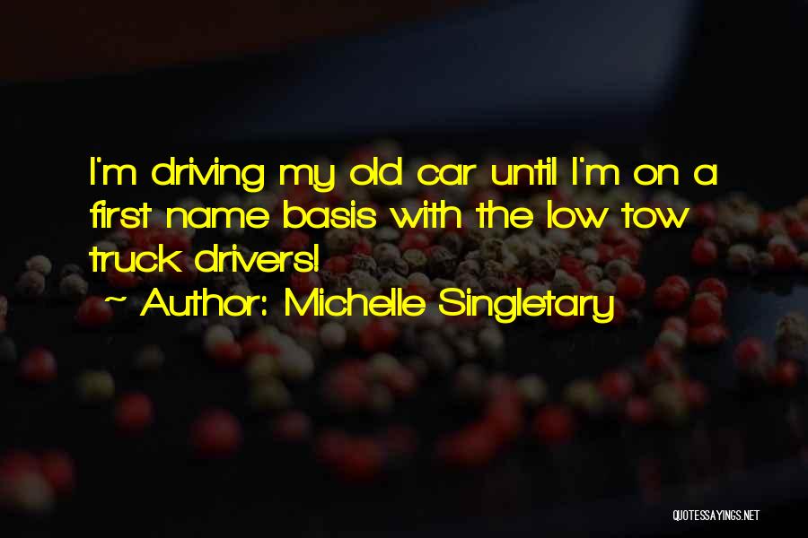 Tow Truck Drivers Quotes By Michelle Singletary