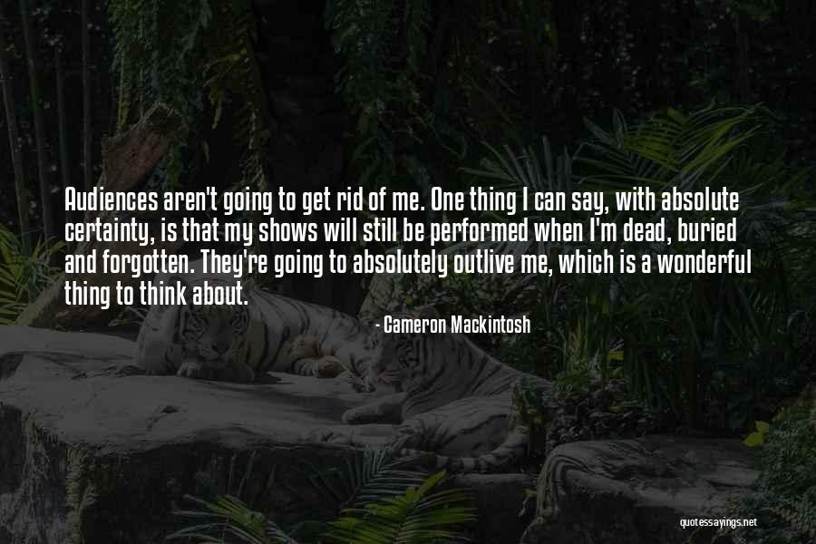 Towalkagain Quotes By Cameron Mackintosh Towalkagain Quotes By Cameron Mackintosh
