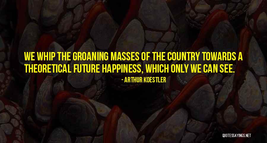 Towards The Future Quotes By Arthur Koestler Towards The Future Quotes By Arthur Koestler