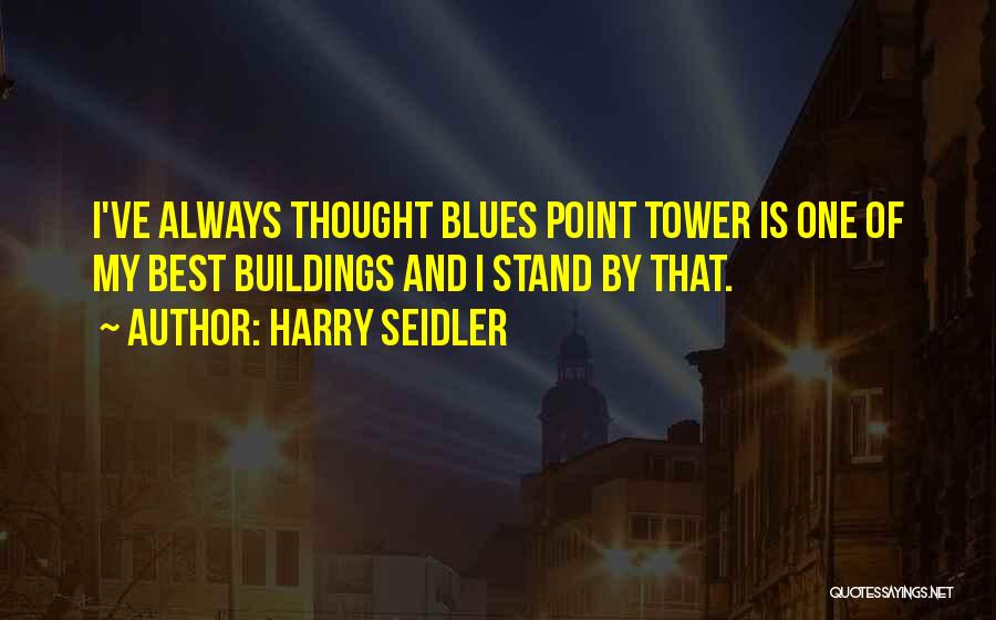 Tower Quotes By Harry Seidler