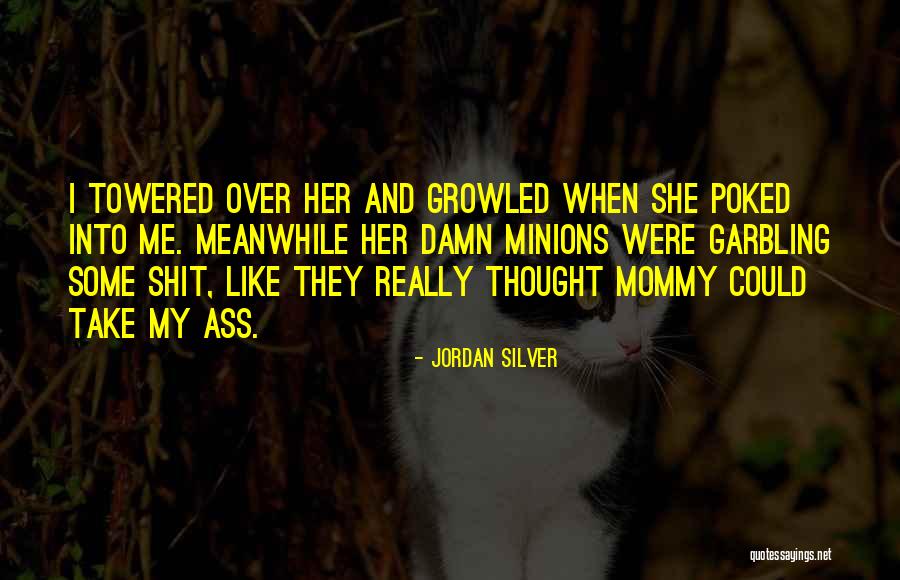 Towered Over Quotes By Jordan Silver Towered Over Quotes By Jordan Silver