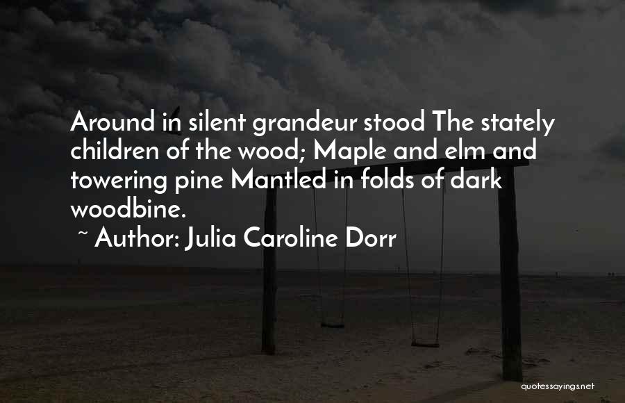 Towering Quotes By Julia Caroline Dorr