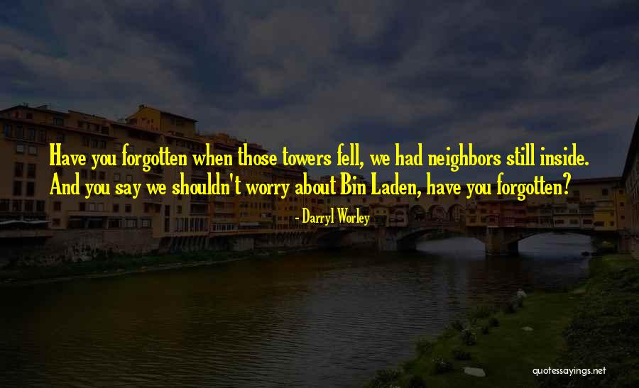 Towers Fell Quotes By Darryl Worley Towers Fell Quotes By Darryl Worley