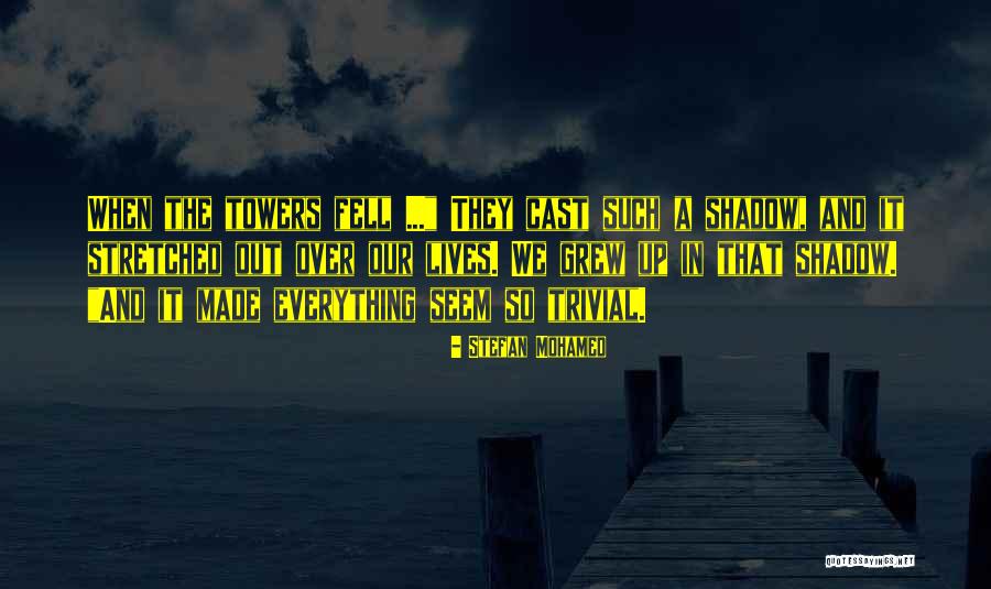 Towers Fell Quotes By Stefan Mohamed Towers Fell Quotes By Stefan Mohamed