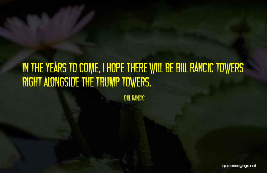Towers Quotes By Bill Rancic Towers Quotes By Bill Rancic