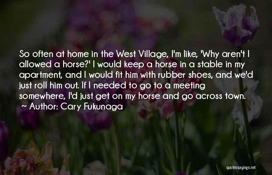 Town Meeting Quotes By Cary Fukunaga