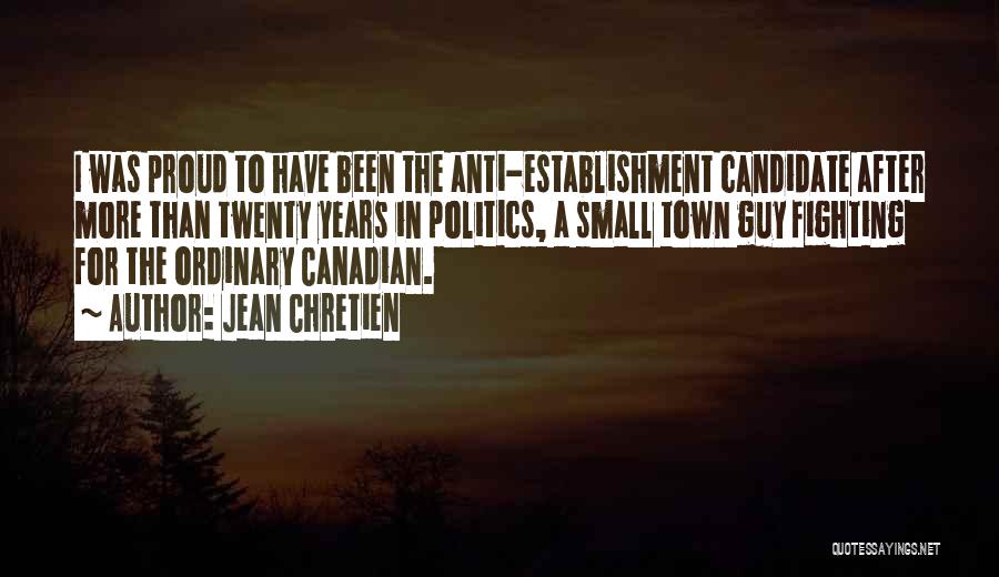 Town Politics Quotes By Jean Chretien