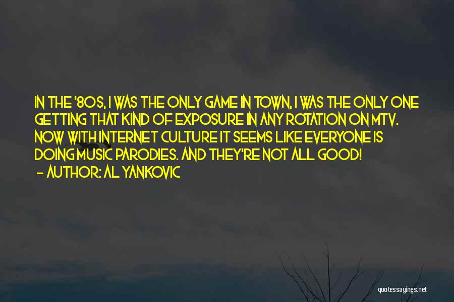 Town Quotes By Al Yankovic