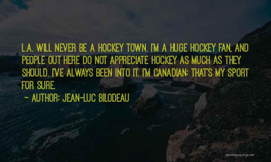 Town Quotes By Jean-Luc Bilodeau