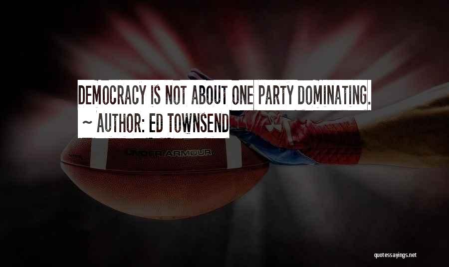 Townsend Quotes By Ed Townsend