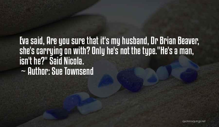 Townsend Quotes By Sue Townsend