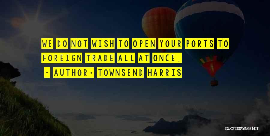 Townsend Quotes By Townsend Harris