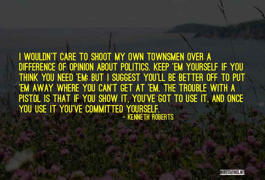 Townsmen Quotes By Kenneth Roberts Townsmen Quotes By Kenneth Roberts