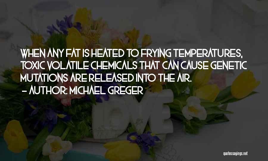 Toxic Chemicals Quotes By Michael Greger