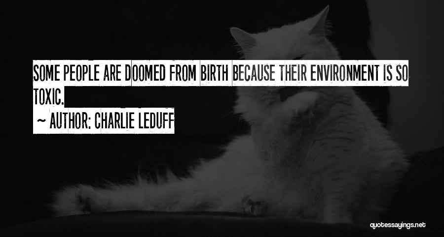 Toxic Environment Quotes By Charlie LeDuff