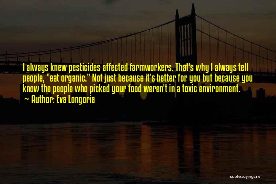 Toxic Environment Quotes By Eva Longoria