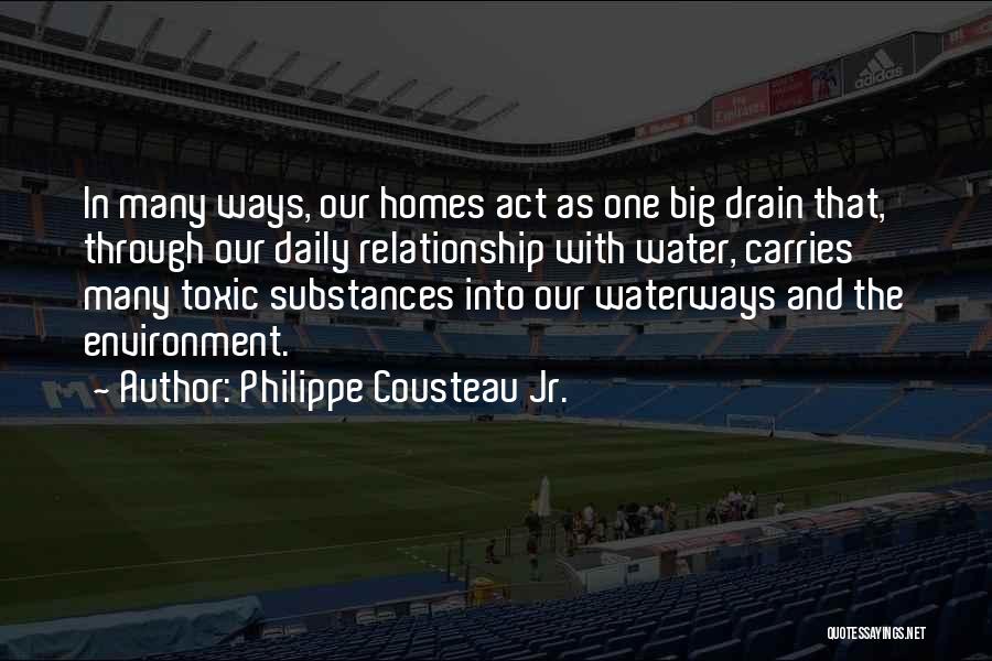 Toxic Environment Quotes By Philippe Cousteau Jr.