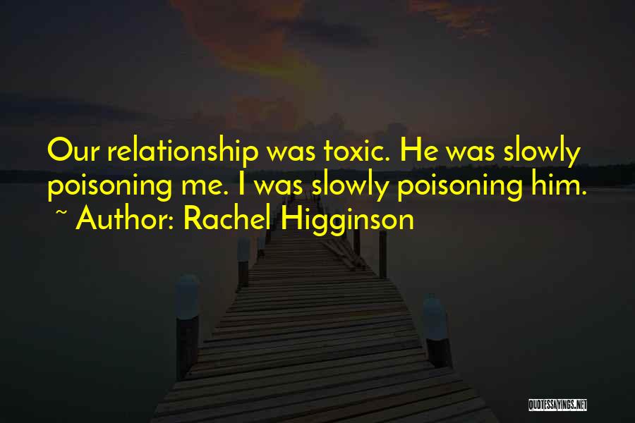 Toxic Relationship Quotes By Rachel Higginson