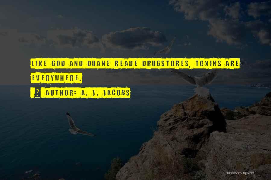 Toxins Quotes By A. J. Jacobs