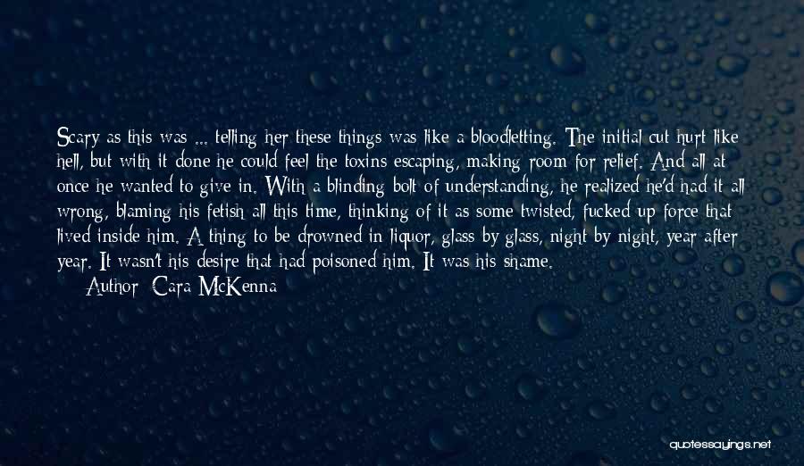 Toxins Quotes By Cara McKenna