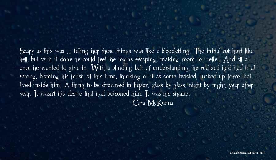 Toxins Quotes By Cara McKenna