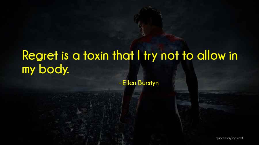 Toxins Quotes By Ellen Burstyn