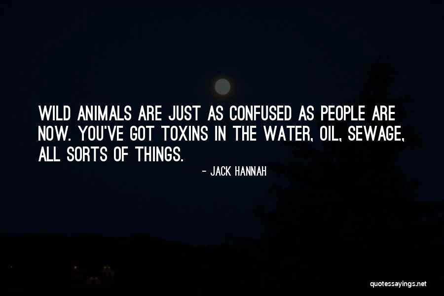 Toxins Quotes By Jack Hannah