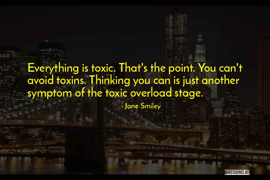 Toxins Quotes By Jane Smiley