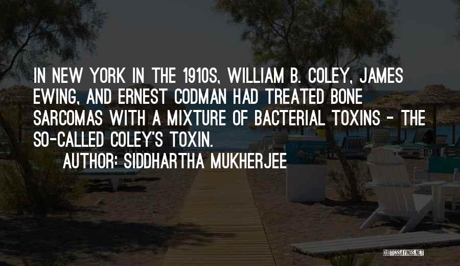 Toxins Quotes By Siddhartha Mukherjee