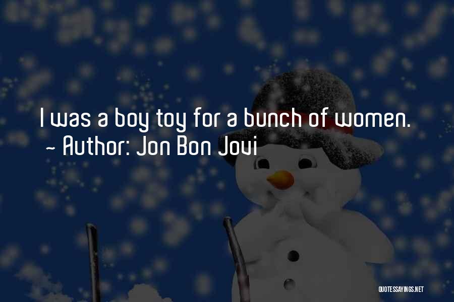 Toy Boy Quotes By Jon Bon Jovi