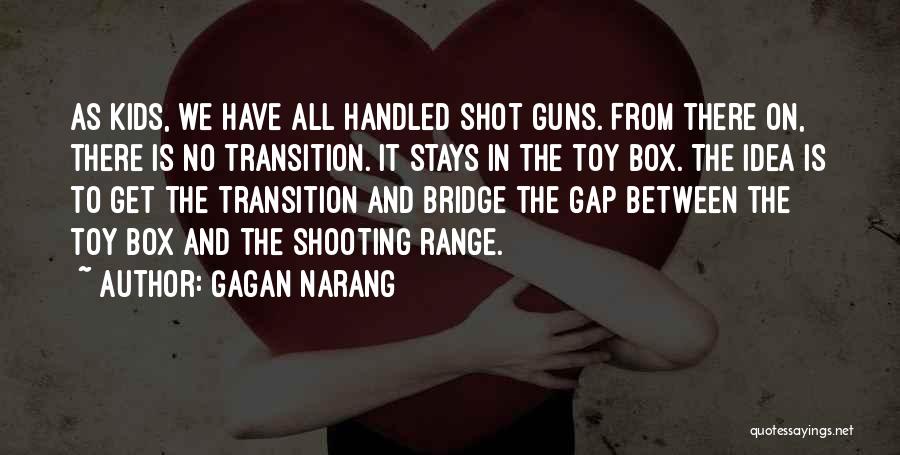 Toy Guns Quotes By Gagan Narang