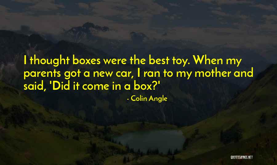 Toy Quotes By Colin Angle Toy Quotes By Colin Angle