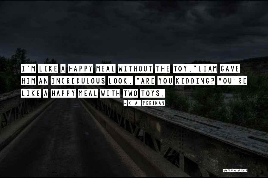Toy Quotes By K.A. Merikan Toy Quotes By K.A. Merikan