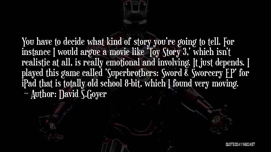 Toy Story One Quotes By David S.Goyer
