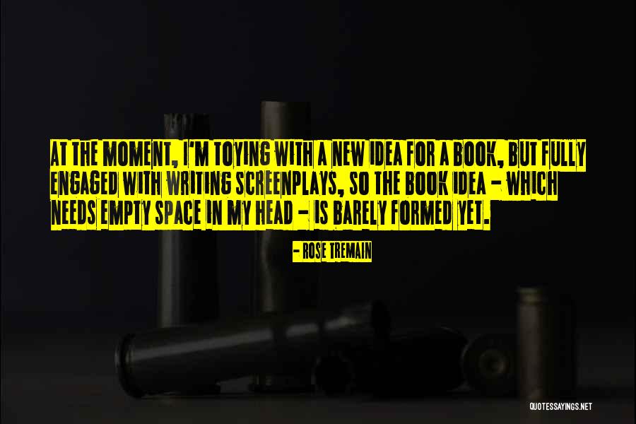 Toying Quotes By Rose Tremain Toying Quotes By Rose Tremain