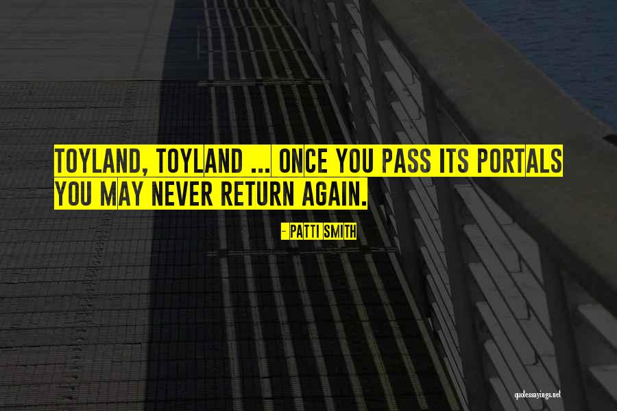 Toyland Quotes By Patti Smith Toyland Quotes By Patti Smith