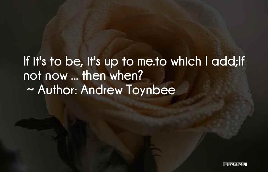 Toynbee Quotes By Andrew Toynbee