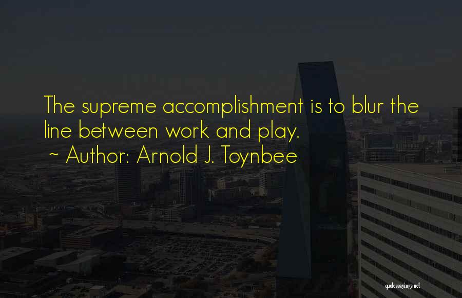 Toynbee Quotes By Arnold J. Toynbee
