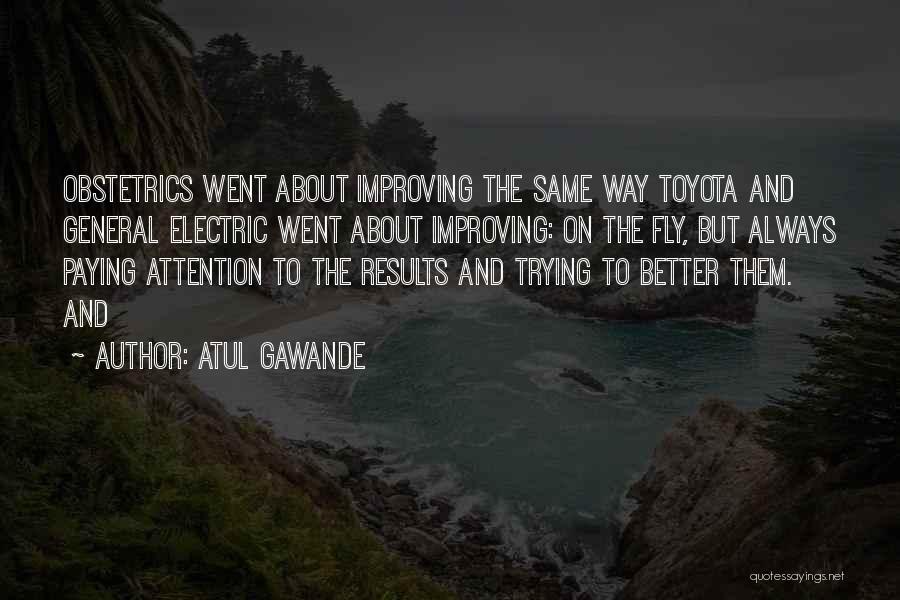 Toyota Way Quotes By Atul Gawande
