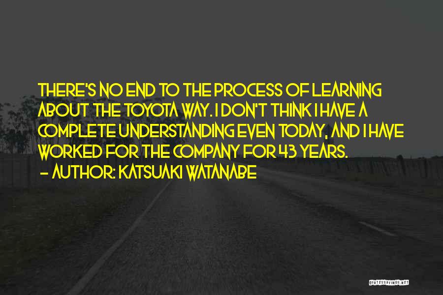 Toyota Way Quotes By Katsuaki Watanabe