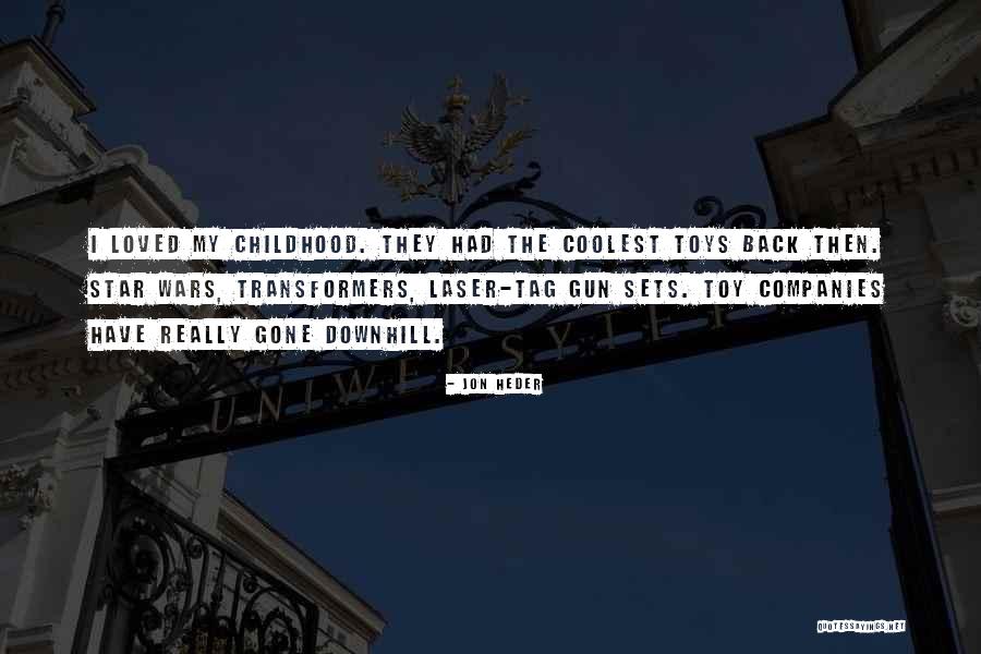 Toys And Childhood Quotes By Jon Heder Toys And Childhood Quotes By Jon Heder
