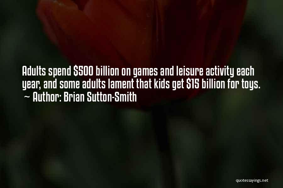 Toys And Games Quotes By Brian Sutton-Smith