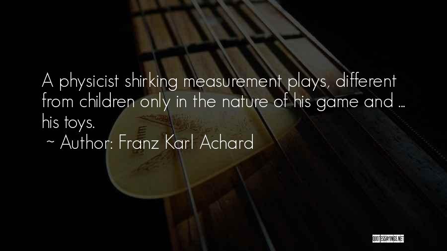 Toys And Games Quotes By Franz Karl Achard