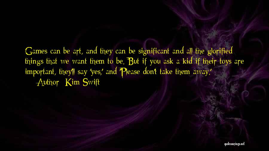 Toys And Games Quotes By Kim Swift