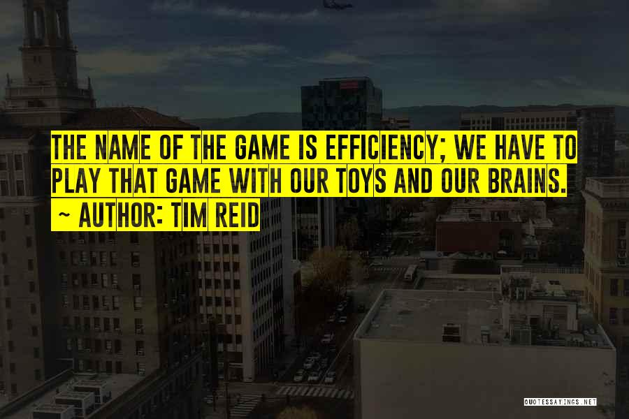Toys And Games Quotes By Tim Reid