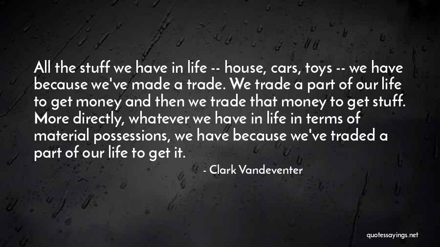 Toys And Life Quotes By Clark Vandeventer Toys And Life Quotes By Clark Vandeventer