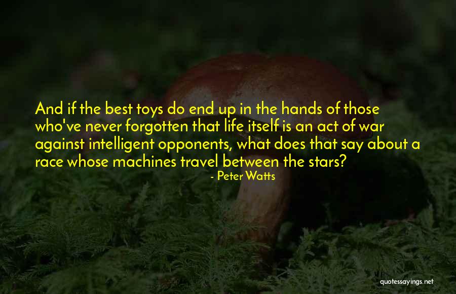 Toys And Life Quotes By Peter Watts Toys And Life Quotes By Peter Watts