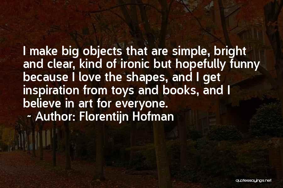 Toys And Love Quotes By Florentijn Hofman